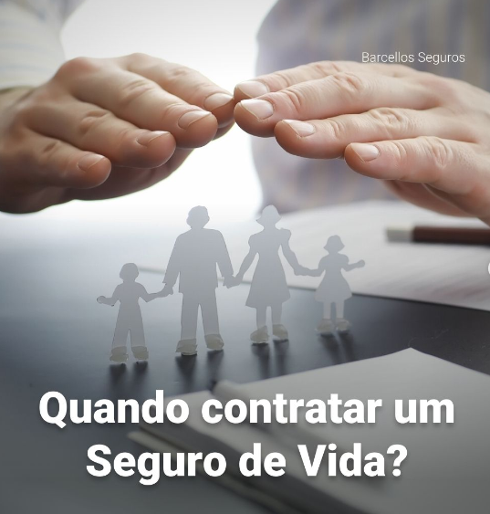 Quando contratar um Seguro de Vida?