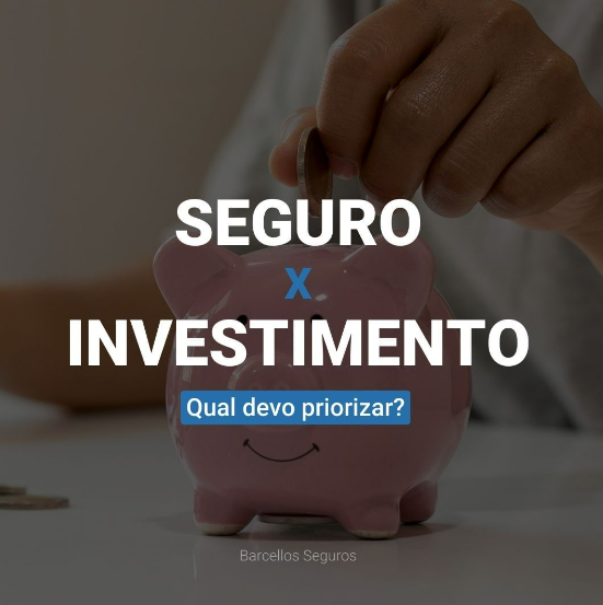 Seguro X Investimento. Qual priorizar?